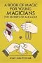A Book of Magic for Young Magicians: The Secrets of Alkazar (Dover Magic Books)