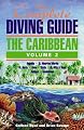 The Complete Diving Guide: The Caribbean (Vol. 2) Anguilla, St Maarten/Martin, St. Barts, Saba, Statia, St Kitts & Nevis, Antigua, Guadeloupe