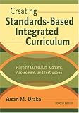 Creating Standards-Based Integrated Curriculum: Aligning Curriculum, Content, Assessment, and Instruction