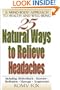 25 Natural Ways to Relieve Headaches : A Mind-Body Approach to Health and Well-Being