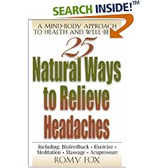 25 Natural Ways to Relieve Headaches : A Mind-Body Approach to Health and Well-Being