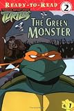 The Green Monster (Teenage Mutant Ninja Turtles) (Teenage Mutant Ninja Turtles Ready-to-Read)