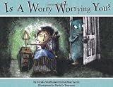 Is a Worry Worrying You? by Wolff, Ferida, Savitz, Harriet May (4/15/2005)