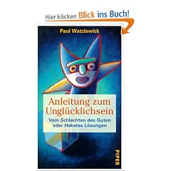 Anleitung zum Ungl�cklichsein  Vom Schlechten des Guten: oder Hekates L�sungen