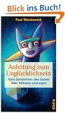 Anleitung zum Ungl�cklichsein  Vom Schlechten des Guten: oder Hekates L�sungen