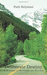 Deliberate Destiny: A Roadmap to Happiness and Success