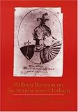 William Bartram on the Southeastern Indians (Indians of the Southeast) William Bartram