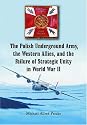 The Polish Underground Army, the Western Allies, and the Failure of Strategic Unity in World War II