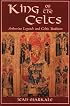 King of the Celts: Arthurian Legends and Celtic Tradition
