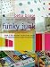 Funky Junk: Over 130 Instant Decorating Ideas for Transforming Home Accessories