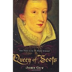 Queen of Scots: The True Life of Mary Stuart