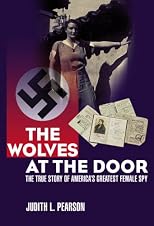 The Wolves at the Door: The True Story of America's Greatest Female Spy