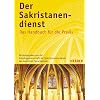Der Sakristanendienst: Das Handbuch f�r die Praxis