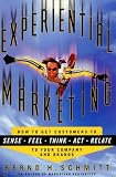 Experiential Marketing: How to Get Customers to Sense, Feel, Think, Act, Relate