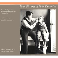 Plain Pictures of Plain Doctoring: Vernacular Expression in New Deal Medicine and Photography