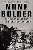 None Bolder: The History of the 51st Highland Division