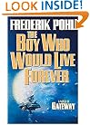 The Boy Who Would Live Forever: A Novel of Gateway