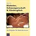 Diabetes, Schwangerschaft & Kindergl�ck: Der Ratgeber f�r Diabetikerinnen