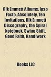 Rik Emmett Albums: Ipso Facto, Absolutely, Ten Invitations, Rik Emmett Discography, the Spiral Notebook, Swing Shift, Good Faith, Handiwo-