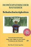 Produkt-Bild: Hom&ouml;opathische Ratgeber: Hom&ouml;opathischer Ratgeber, Bd.19, Schulschwierigkeiten: Konzentrationsst&ouml;rungen - Angst und Unlust vor der Schule - Probleme in der Pubert&auml;t: Nr 19