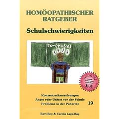 Hom�opathische Ratgeber: Hom�opathischer Ratgeber, Bd.19, Schulschwierigkeiten: Konzentrationsst�rungen - Angst und Unlust vor der Schule - Probleme in der Pubert�t: Nr 19