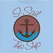 I Sail This Ship Novelty T Shirt
