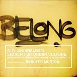 Belong: A TV journalist's search for urban culture: From Beirut to Bamako, from Havana to Ho Chi Minh City book cover