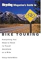 Bicycling Magazine's Guide to Bike Touring: Everything You Need to Know to Travel Anywhere on a Bike