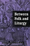 Between Folk and Liturgy (Ludus S.)