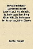 Fussballfunktionar (Schweden): Patrik Andersson, Stefan Lundin, Bo Andersson, Hans Borg, Hakan Mild, Ola Andersson, Per Harrysson, Albert Olsson-