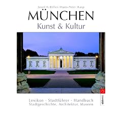 M�nchen - Kunst & Kultur: Lexikon - Stadtf�hrer - Handbuch: Stadtf�hrer, Handbuch, Lexikon (Stadtgeschichten, Architektur, Museum)