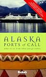 Fodor s Alaska Ports of Call, 4th Edition: Where to Dine and Shop and What to See and Do When You Go Ashore (Special-Interest Titles)