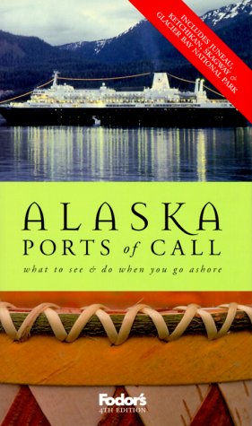 City Travel Guides Discounted  Used : Fodor's Alaska Ports of Call, 4th Edition: Where to Dine & Shop and What to See and Do When You Go Ashore