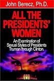 All the Presidents Women: An Examination of Sexual Styles of Presidents Truman through Clinton