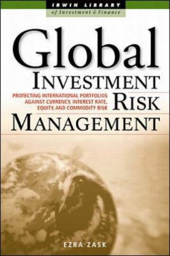 Global Investment Risk Management: Protecting International Portfolios Against Currency, Interest Rate, Equity, and Commodity Risk (McGraw-Hill Library of Investment & Finance)