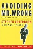 Avoiding Mr. Wrong (and What To Do If You Didn't) Ten Men Who Will Ruin Your Life