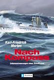 Nach Kompa&szlig; - Lebenserinnerungen eines Seeoffiziers. - Karl-Friedrich Merten