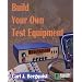 Build Your Own Test Equipment
