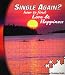Single Again? - How To Find Love & Happiness