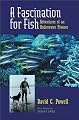 A Fascination for Fish: Adventures of an Underwater Pioneer (UC Press/Monterey Bay Aquarium Series in Marine Conservation)