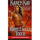 White Eagle's Touch (Blackfoot Warrior) by Karen Kay
