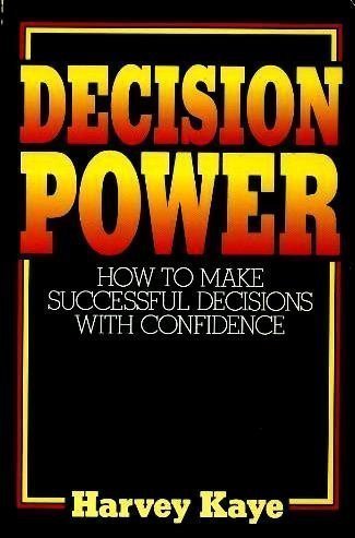 Decision Power: How to Make Successful Decisions with Confidence by Kaye Harvey (1992-08-01) Paperback