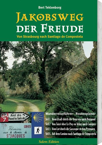 Tyrolia Jakobsweg der Freude: Von Strasbourg nach Santiago de Compostela. Wanderreisef&uuml;hrer - Routenplaner