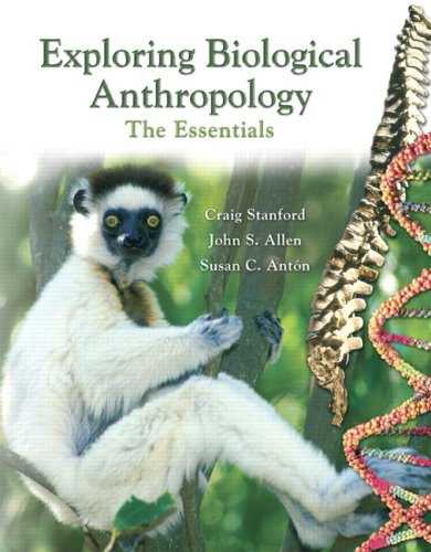 Exploring Biological Anthropology: The Essentials (MyAnthroLab Series)