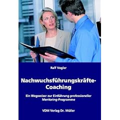 Nachwuchsf�hrungskr�fte-Coaching: Ein Wegweiser zur Einf�hrung professioneller Mentoring-Programme