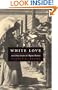 White Love and Other Events in Filipino History (American Encounters/Global Interactions)