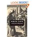 White Love and Other Events in Filipino History (American Encounters/Global Interactions)