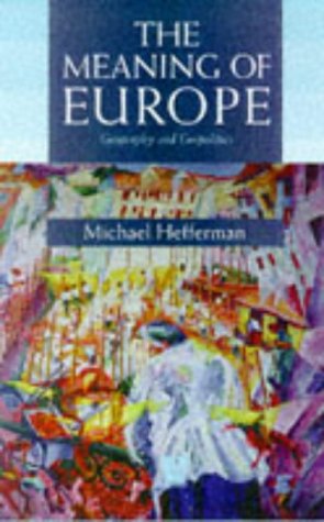 The Meaning of Europe: Geography and Geopolitics