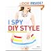 I Spy DIY Style: Find Fashion You Love and Do It Yourself