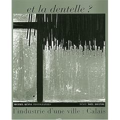 Et la dentelle ? : L'industrie d'une ville : Calais